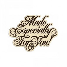 made especially for you